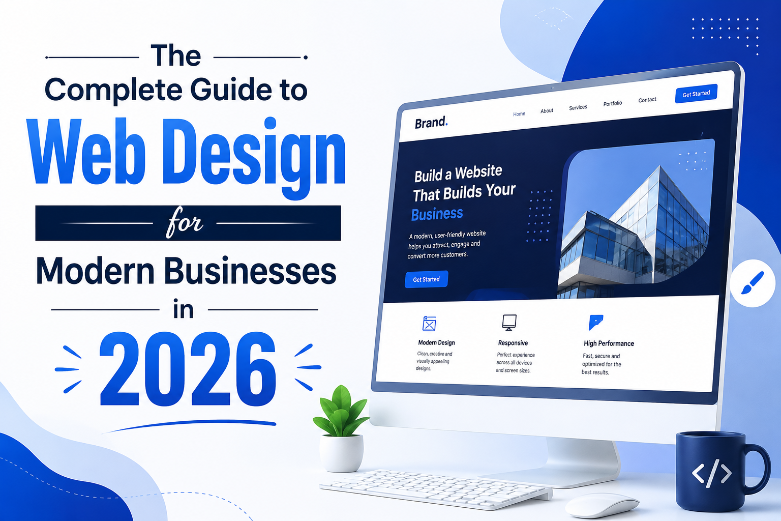 The Complete Guide to Web Design for Modern Businesses in 2026
